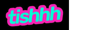 tishhh